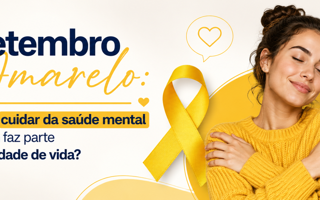Setembro Amarelo: por que cuidar da saúde mental também faz parte da qualidade de vida?